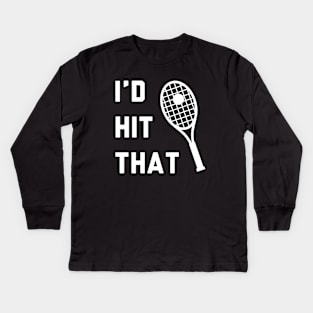 I'd Hit That Tennis Kids Long Sleeve T-Shirt